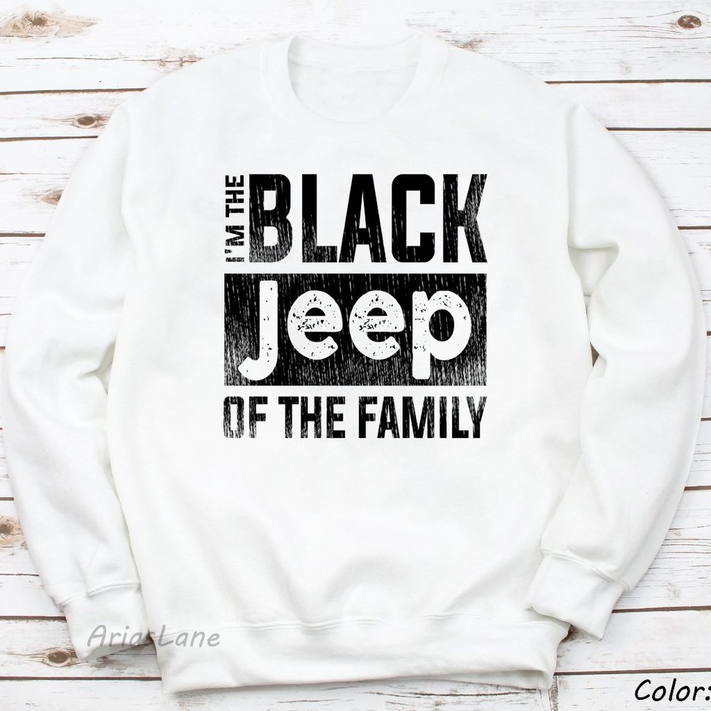 I'm The Black Jeep Of The Family, Jeep Sweatshirt